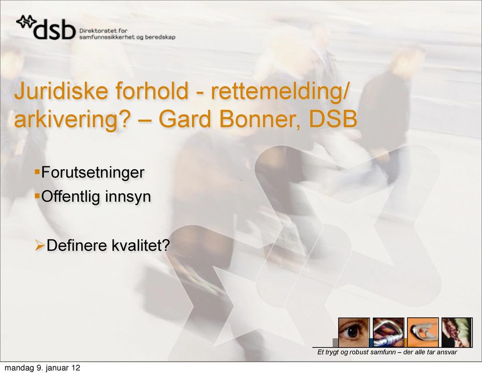 Gard Bonner, DSB Forutsetninger