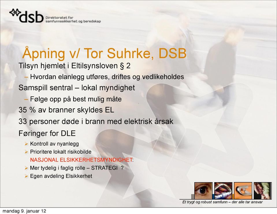 med elektrisk årsak Føringer for DLE Kontroll av nyanlegg Prioritere lokalt risikobilde NASJONAL