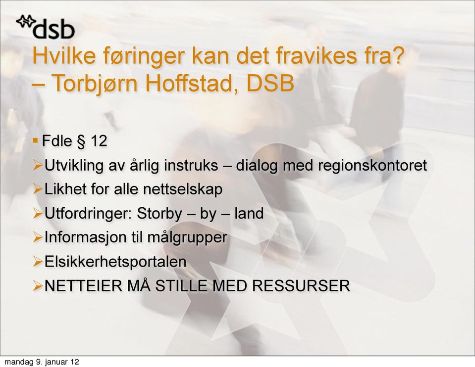 med regionskontoret Likhet for alle nettselskap Utfordringer: