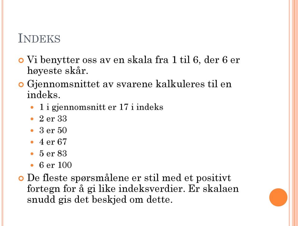 1 i er 17 i indeks 2 er 33 3 er 50 4 er 67 5 er 83 6 er 100 De fleste