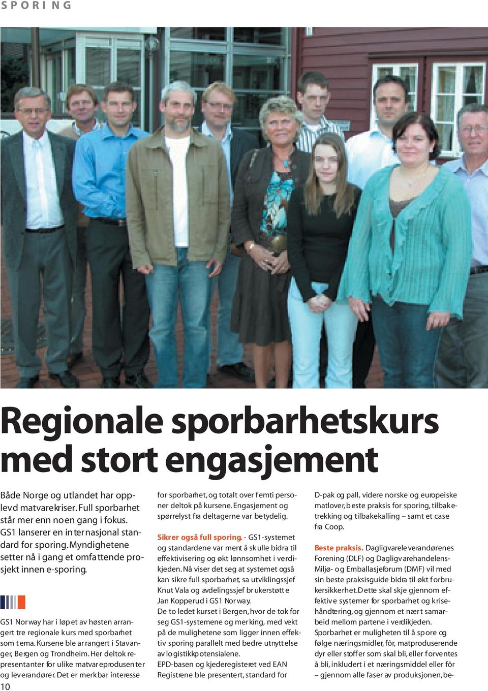 GS1 Norway har i løpet av høsten arrangert tre regionale k urs med sporbarhet som t ema. Kursene ble ar rangert i Stavanger, Bergen og Trondheim.