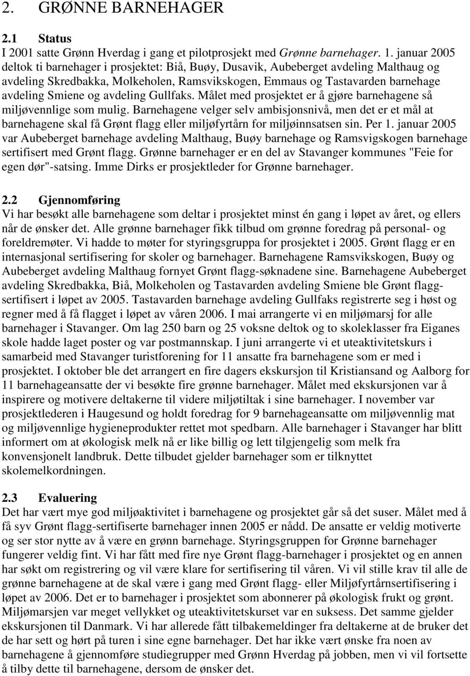 avdeling Gullfaks. Målet med prosjektet er å gjøre barnehagene så miljøvennlige som mulig.