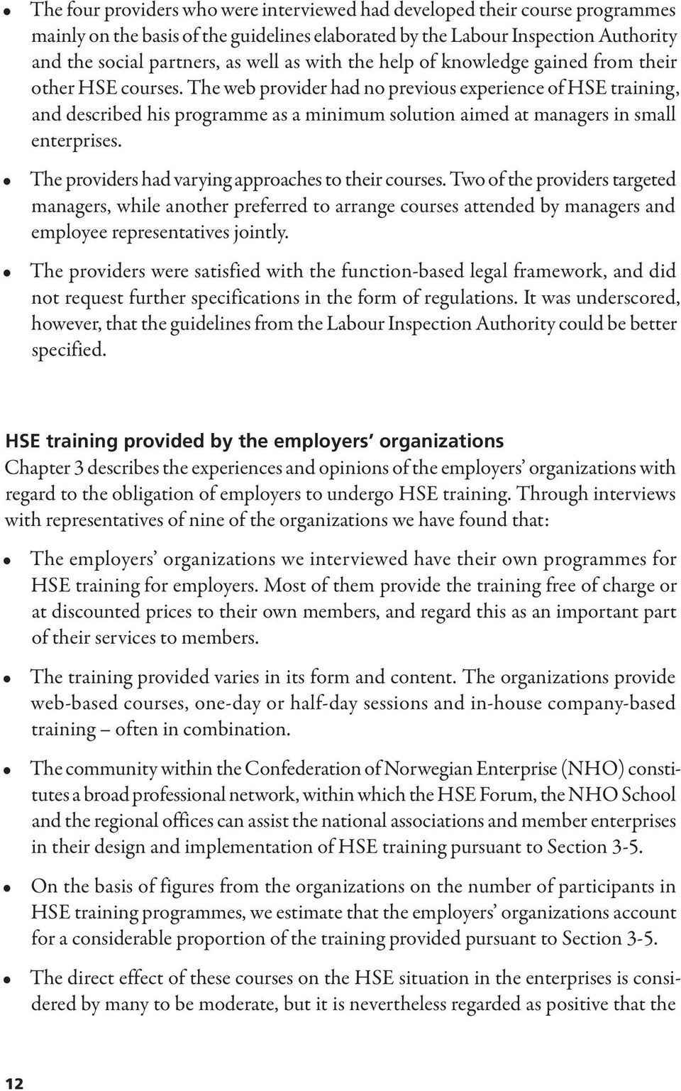 The web provider had no previous experience of HSE training, and described his programme as a minimum solution aimed at managers in small enterprises.