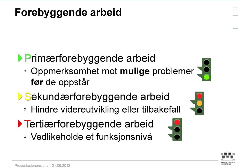 Hindre videreutvikling eller tilbakefall Tertiærforebyggende