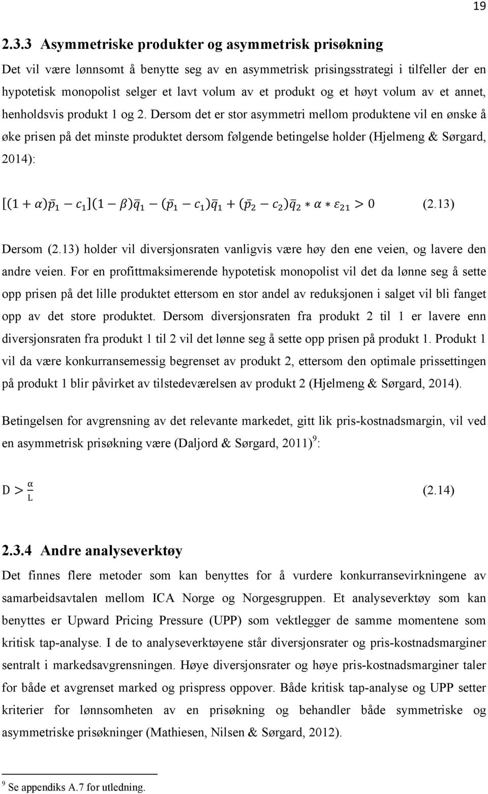 og et høyt volum av et annet, henholdsvis produkt 1 og 2.