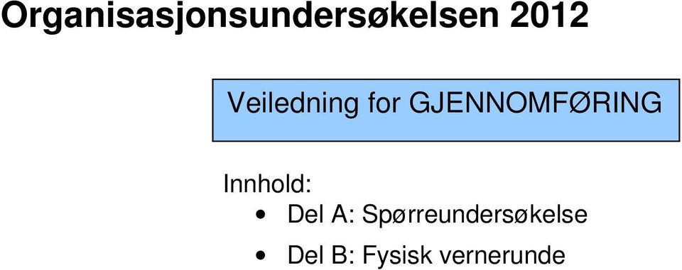 GJENNOMFØRING Innhold: Del A: