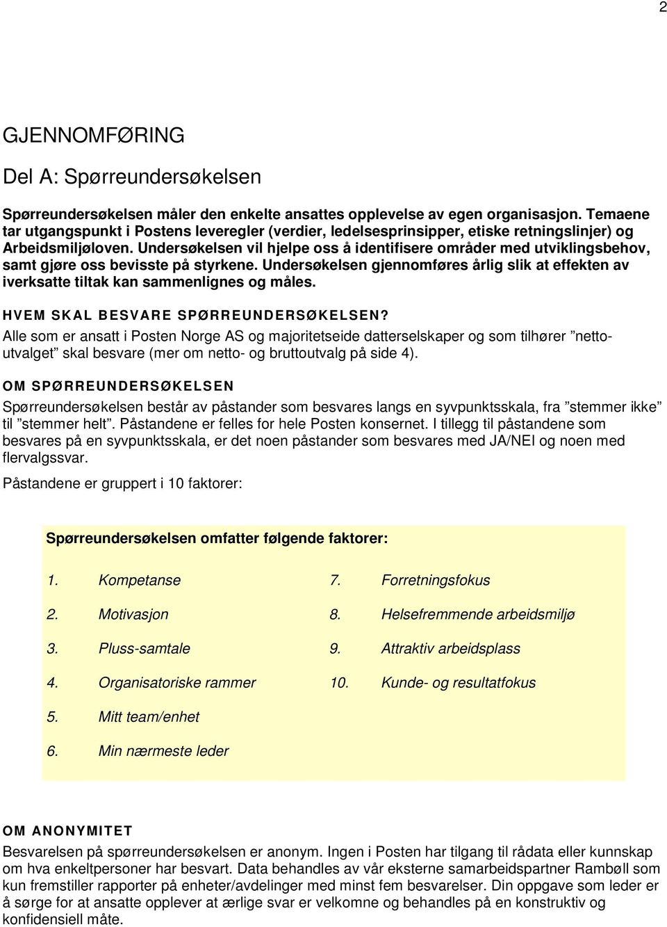 Undersøkelsen vil hjelpe oss å identifisere områder med utviklingsbehov, samt gjøre oss bevisste på styrkene.