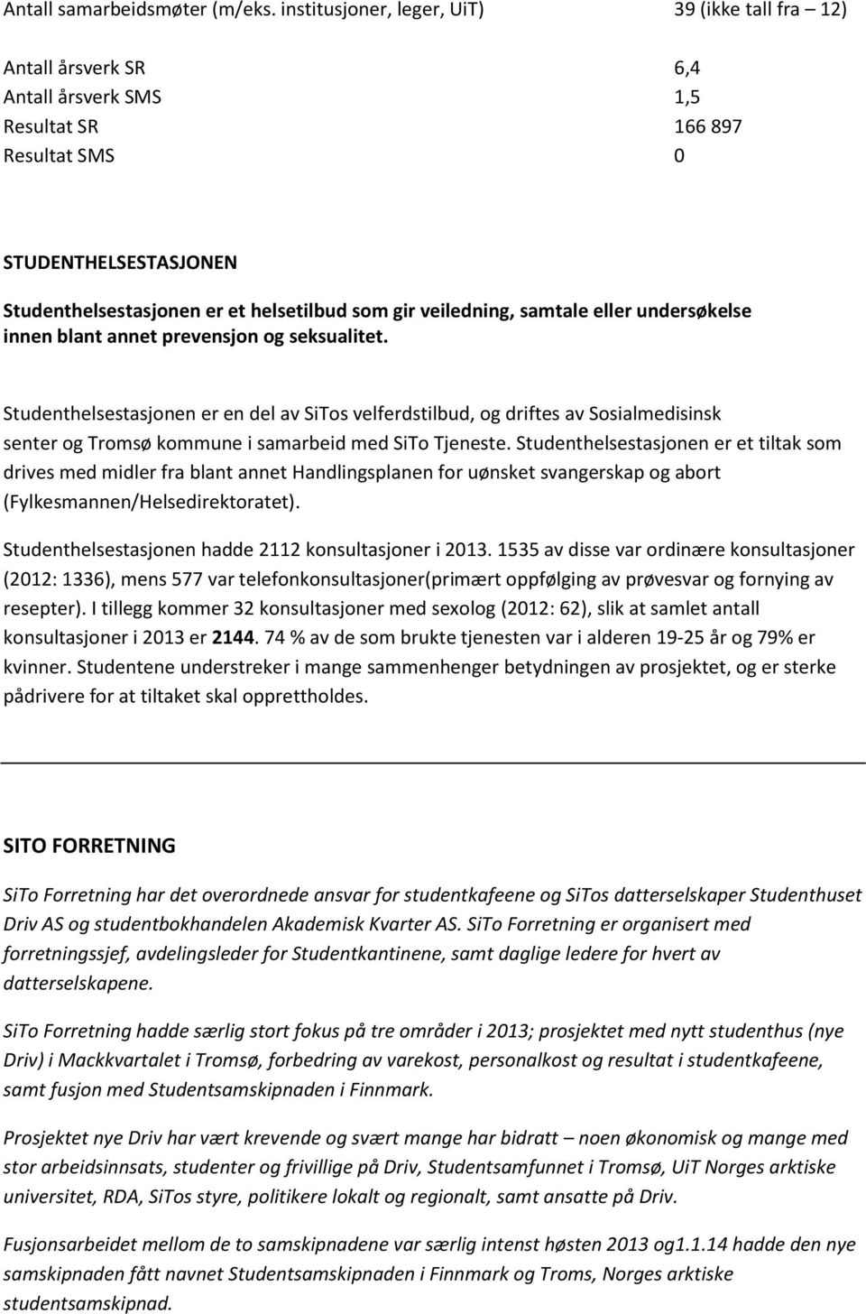 veiledning, samtale eller undersøkelse innen blant annet prevensjon og seksualitet.