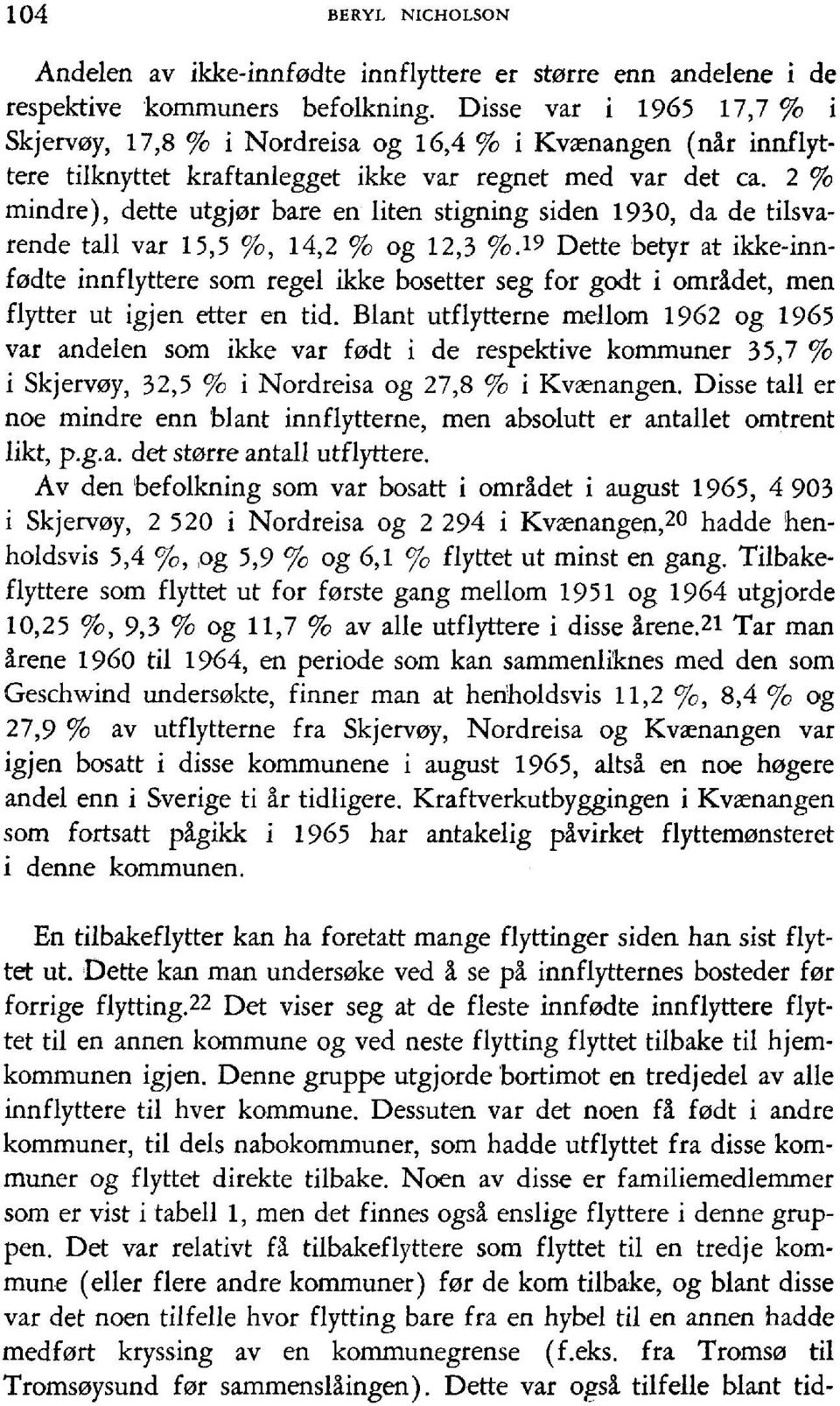 2 % mindre), dette utgjor bare en liten stigning siden L930, da de tilsvarende tall var I5,5 %, I4,2Vo ogl2,3 %.