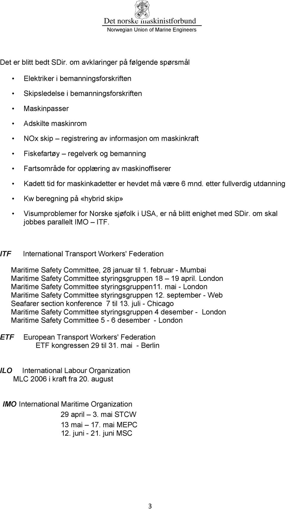 Fiskefartøy regelverk og bemanning Fartsområde for opplæring av maskinoffiserer Kadett tid for maskinkadetter er hevdet må være 6 mnd.