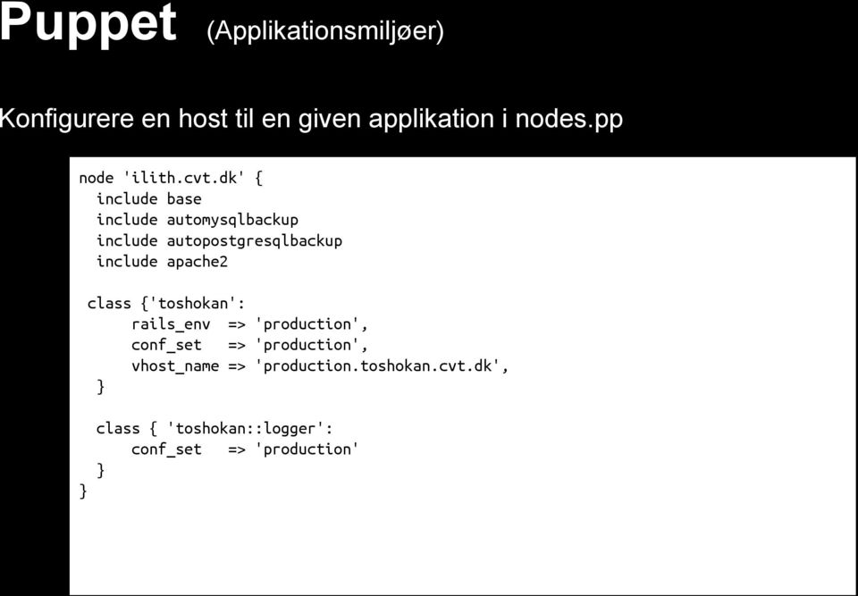 dk' { include base include automysqlbackup include autopostgresqlbackup include apache2