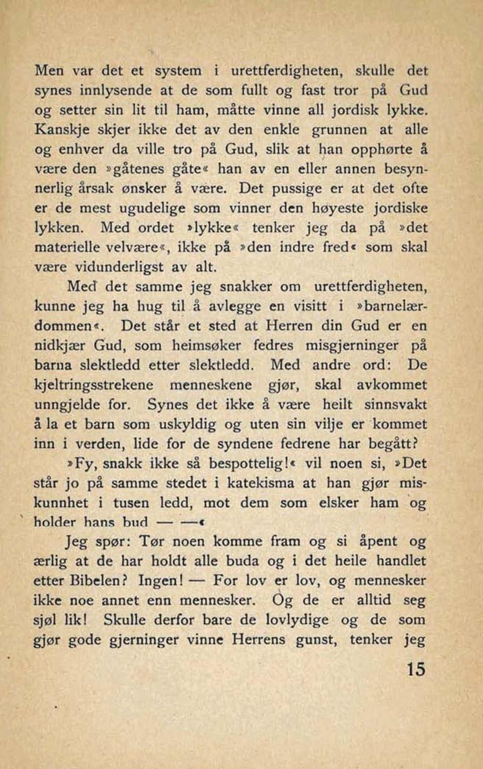 J Med det mmma jeg makkm cm urettferdigberen,, kunne jeg ha hug ti1 % avkm en visia i rbarnek- I. ' dommen*. Det st8r' et sted at Herres din Gud g end i. Gud, som beinwker fedres misgjerningei p5 :.