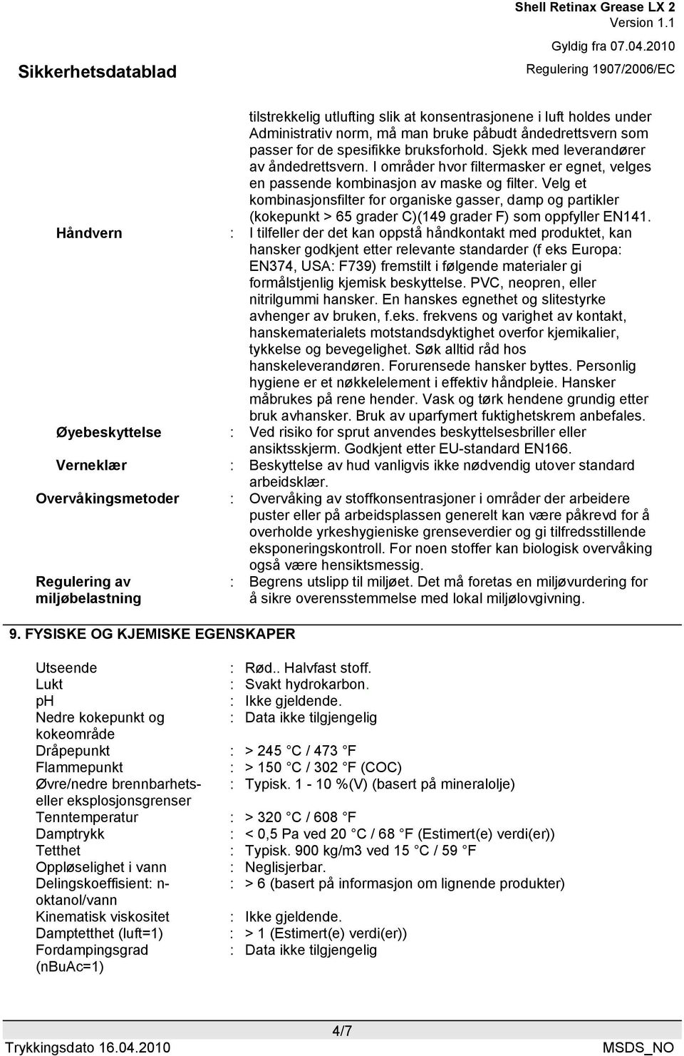 Velg et kombinasjonsfilter for organiske gasser, damp og partikler (kokepunkt > 65 grader C)(149 grader F) som oppfyller EN141.