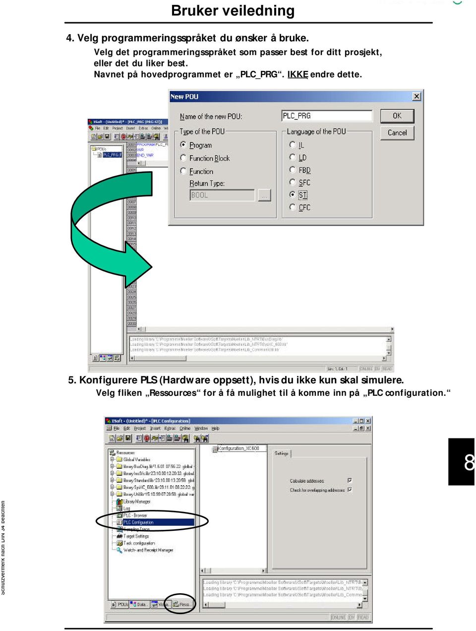 best. Navnet på hovedprogrammet er PLC_PRG. IKKE endre dette. 5.