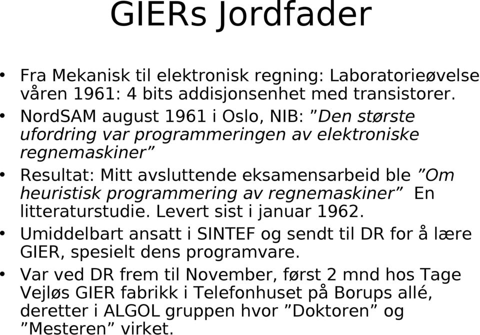 heuristisk programmering av regnemaskiner En litteraturstudie. Levert sist i januar 1962.