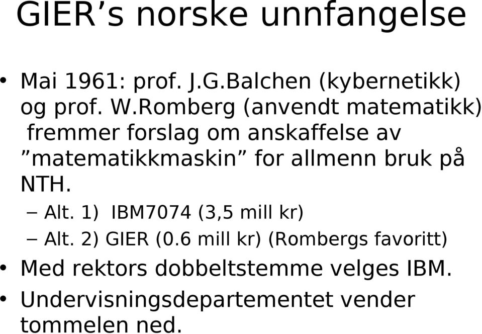 allmenn bruk på NTH. Alt. 1) IBM7074 (3,5 mill kr) Alt. 2) GIER (0.