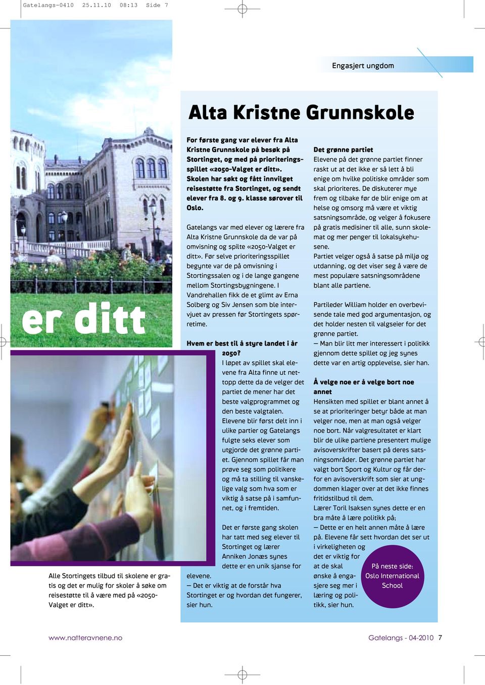 ditt». For første gang var elever fra Alta Kristne Grunnskole på besøk på Stortinget, og med på prioriteringsspillet «2050-Valget er ditt».