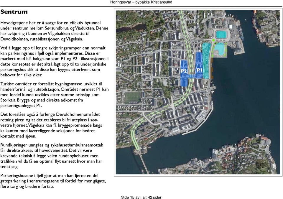 Disse er markert med blå bakgrunn som P1 og P2 i illustrasjonen.