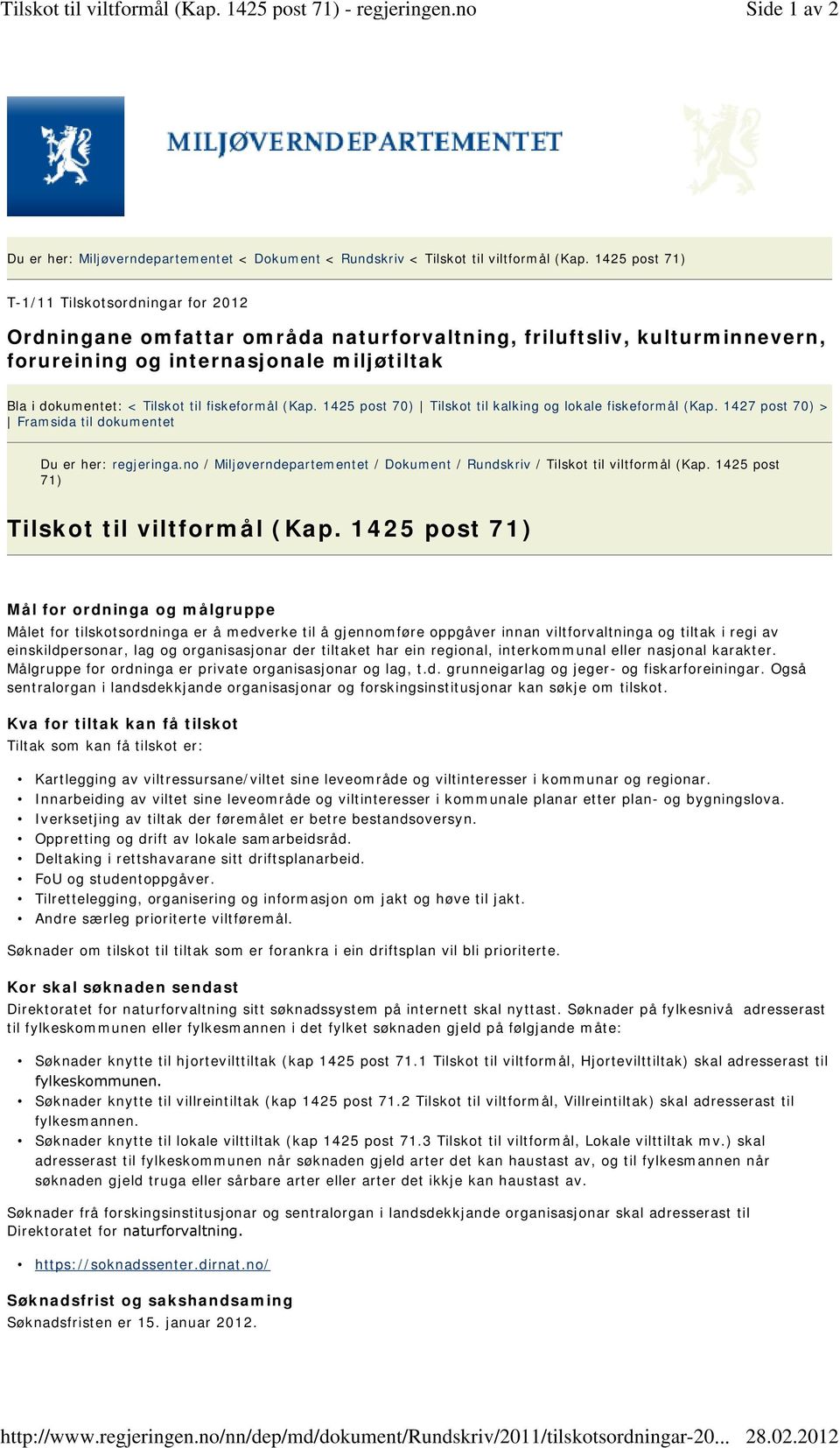 fiskeformål (Kap. 1425 post 70) Tilskot til kalking og lokale fiskeformål (Kap. 1427 post 70) > Framsida til dokumentet Du er her: regjeringa.