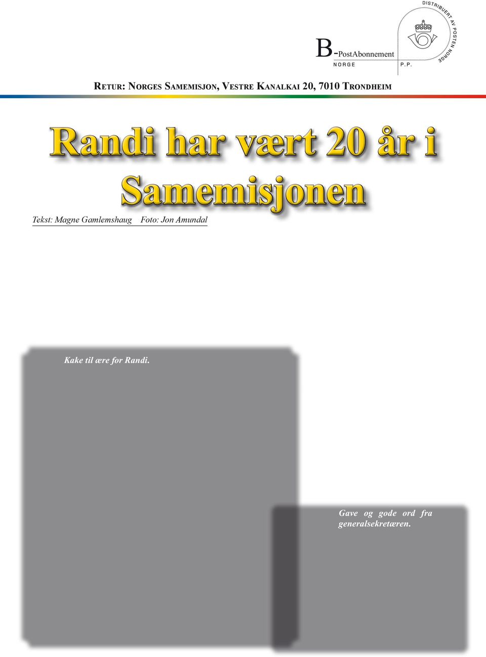 september. Ved starten av samværet fortalte Randi fra en reise hun og hennes mann John Solberg nylig hadde vært med på til Russland, Mongolia og Kina.