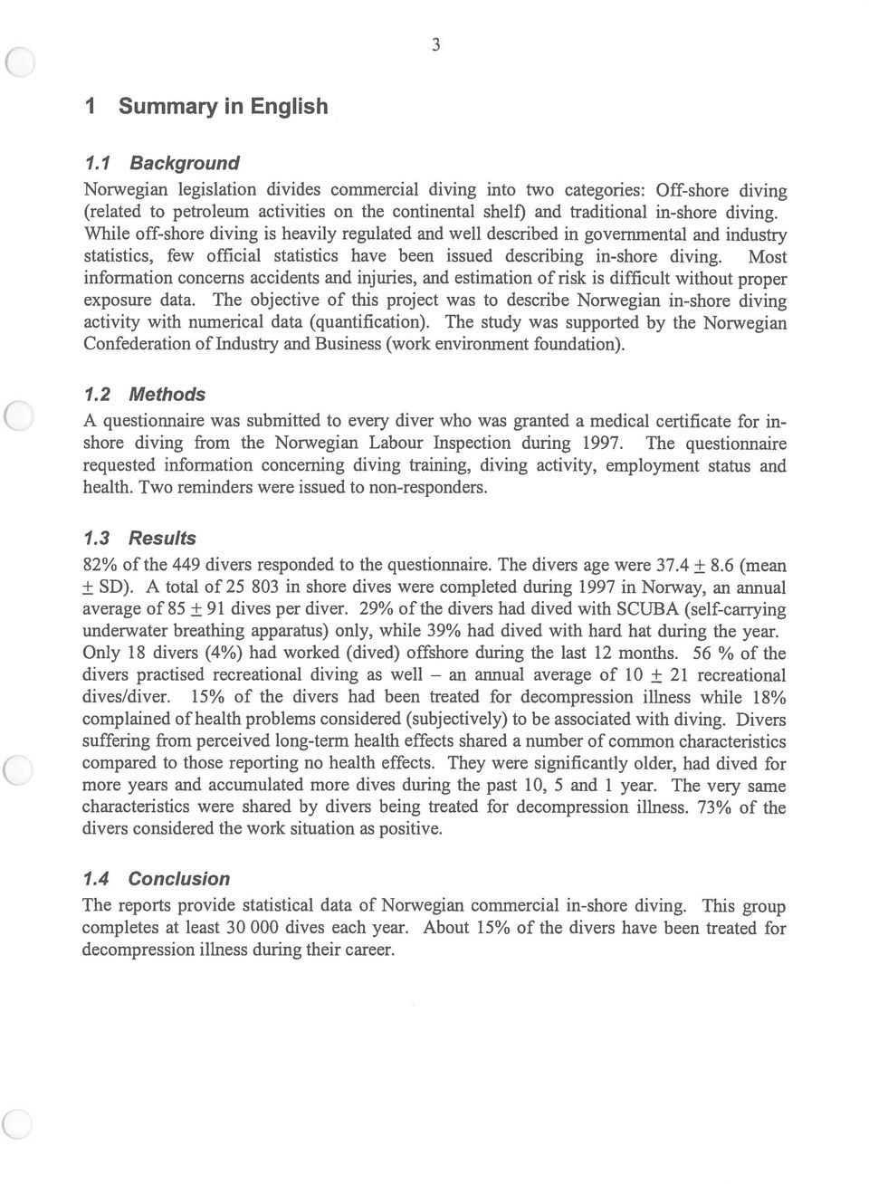 While off-shore diving is heavily regulated and well described in govemmental and industry statistics, few official statistics have been issued describing in-shore diving.