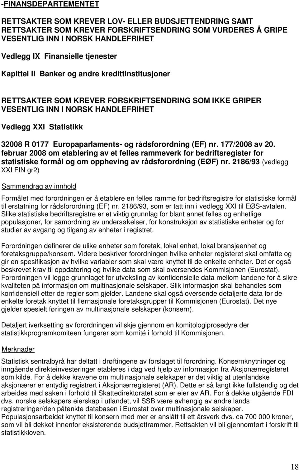 Europaparlaments- og rådsforordning (EF) nr. 177/2008 av 20. februar 2008 om etablering av et felles rammeverk for bedriftsregister for statistiske formål og om oppheving av rådsforordning (EØF) nr.