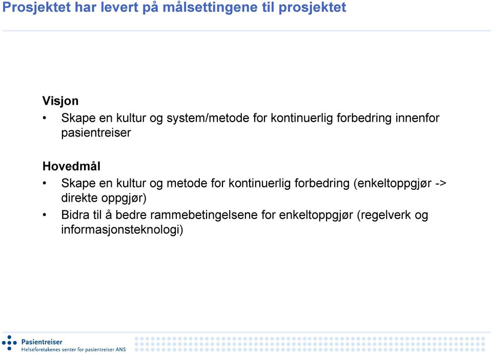 kultur og metode for kontinuerlig forbedring (enkeltoppgjør -> direkte oppgjør)