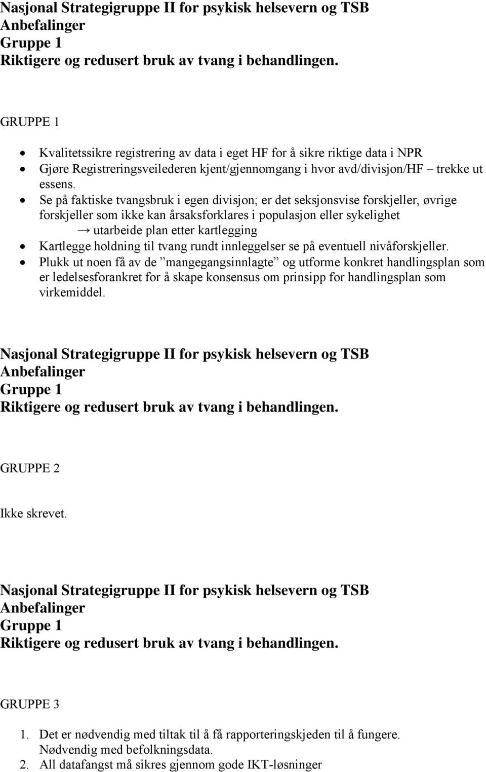 holdning til tvang rundt innleggelser se på eventuell nivåforskjeller.