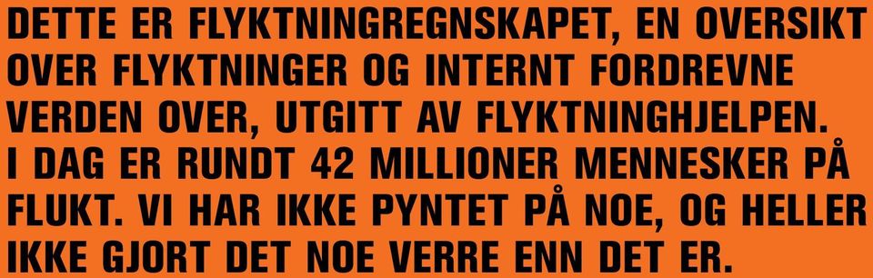 I dag ER RuNdT 42 millioner mennesker På FLuKT.