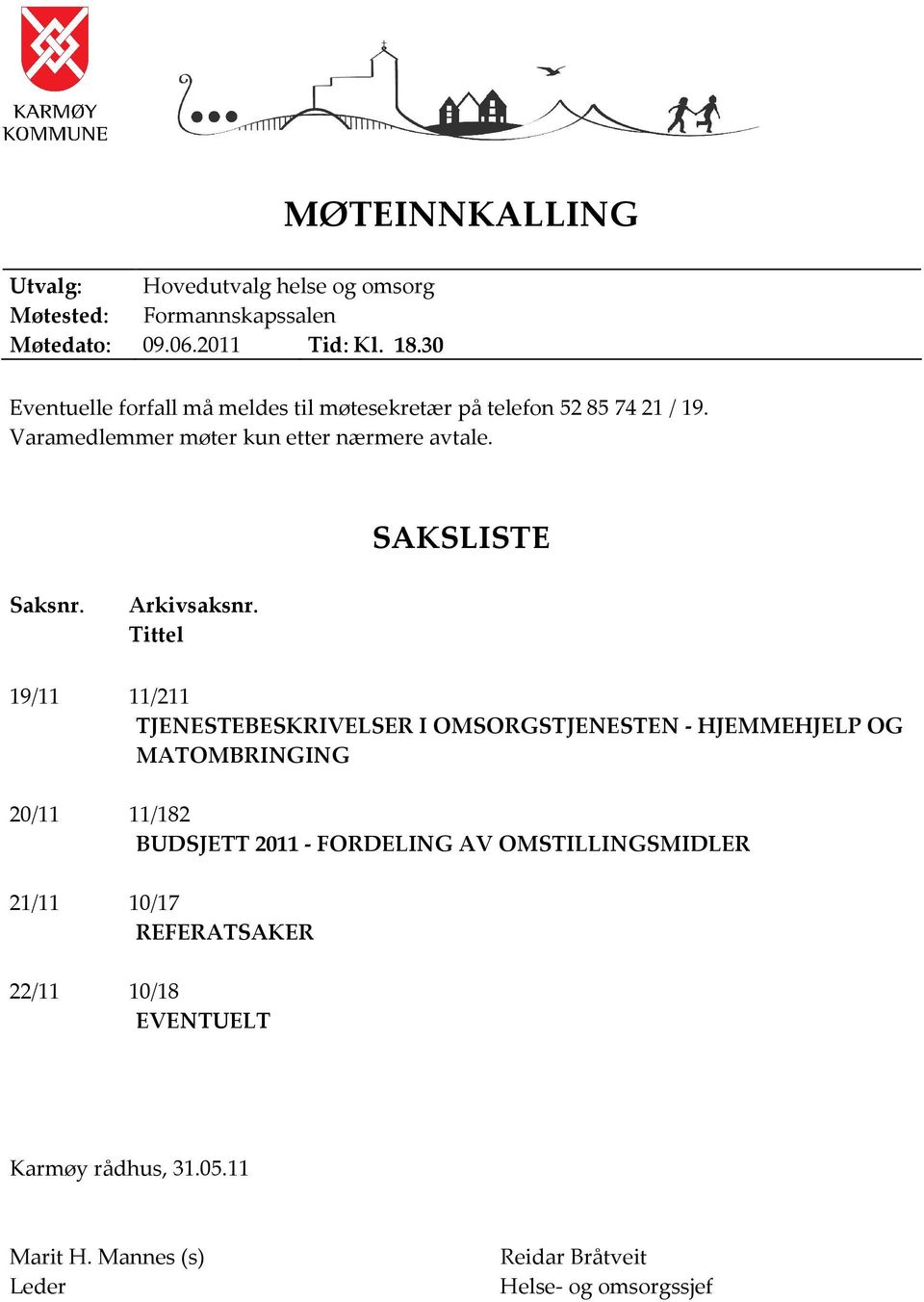 SAKSLISTE Saksnr. Arkivsaksnr.