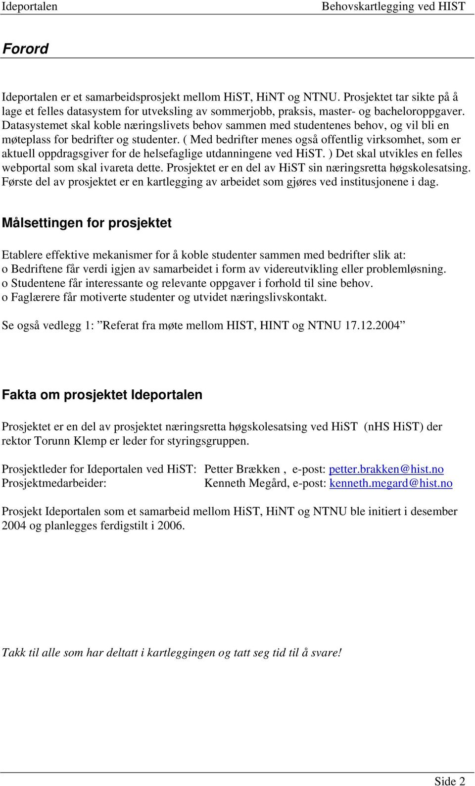 Datasystemet skal koble næringslivets behov sammen med studentenes behov, og vil bli en møteplass for bedrifter og studenter.