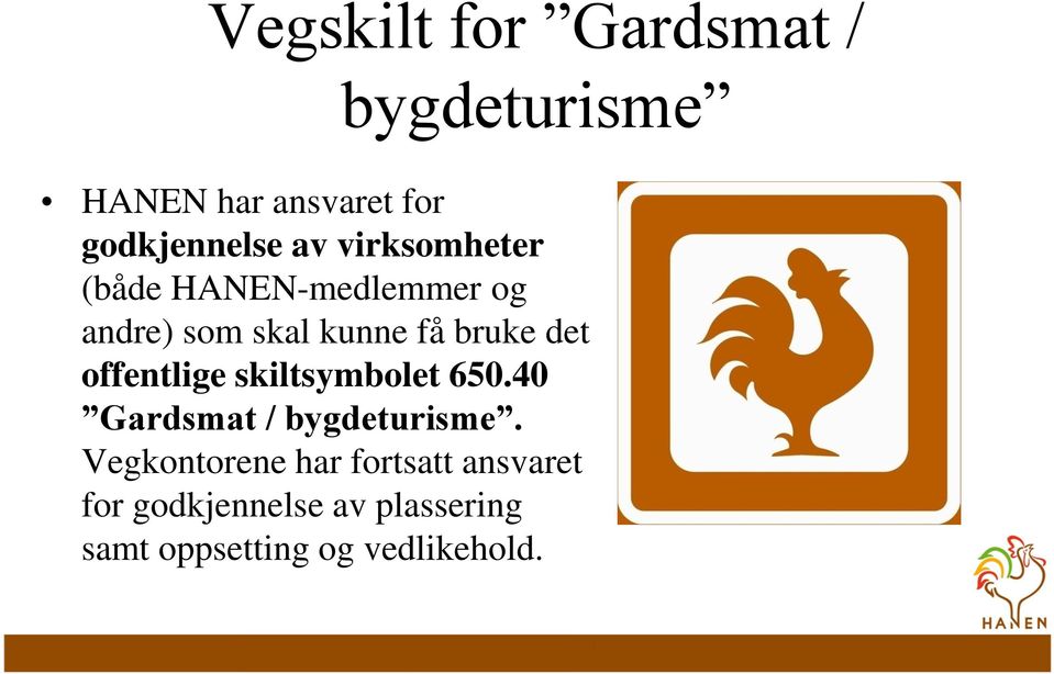 offentlige skiltsymbolet 650.40 Gardsmat / bygdeturisme.