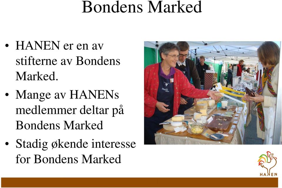 Mange av HANENs medlemmer deltar på