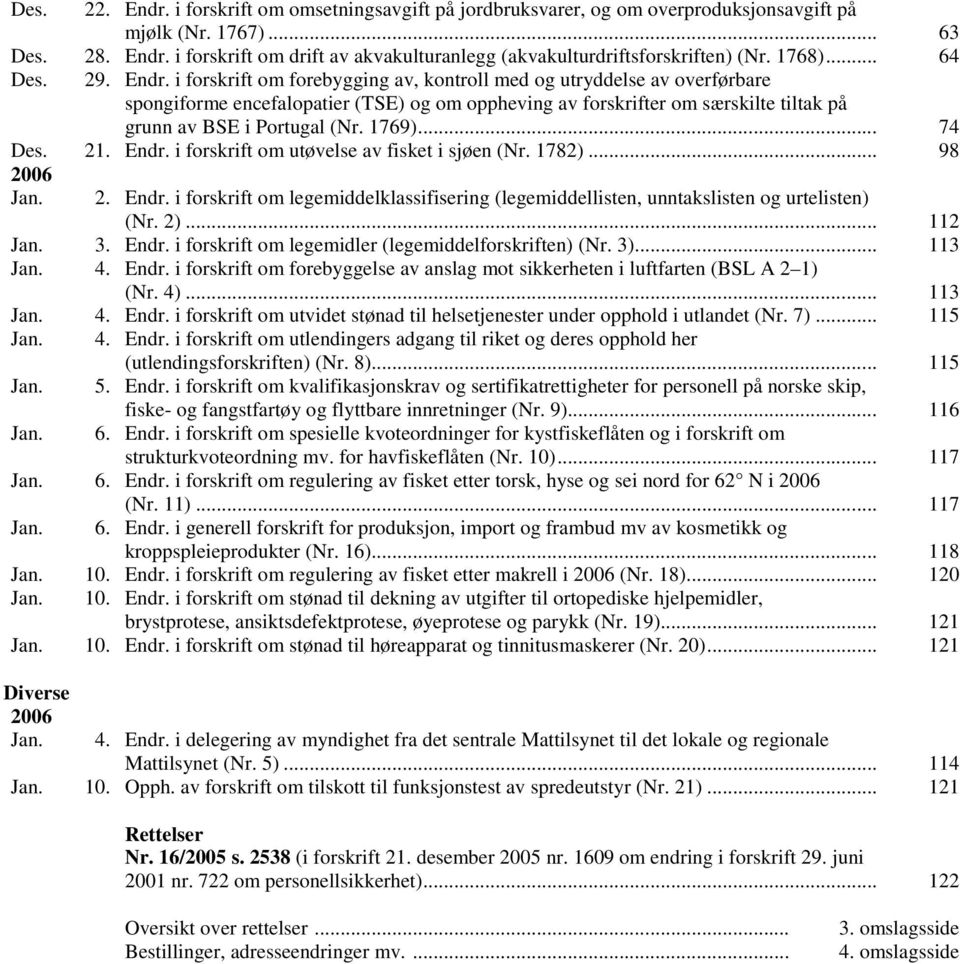 i forskrift om forebygging av, kontroll med og utryddelse av overførbare spongiforme encefalopatier (TSE) og om oppheving av forskrifter om særskilte tiltak på grunn av BSE i Portugal (Nr. 1769).