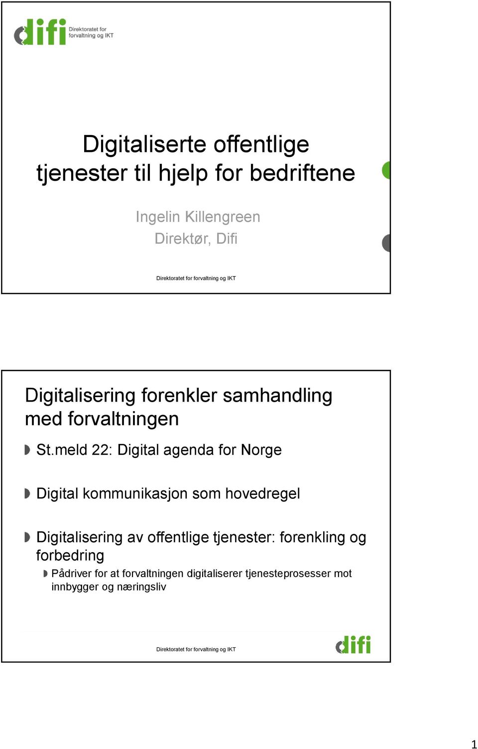 meld 22: Digital agenda for Norge Digital kommunikasjon som hovedregel Digitalisering av