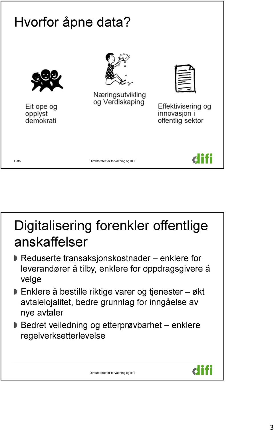 enklere for leverandører å tilby, enklere for oppdragsgivere å velge Enklere å bestille