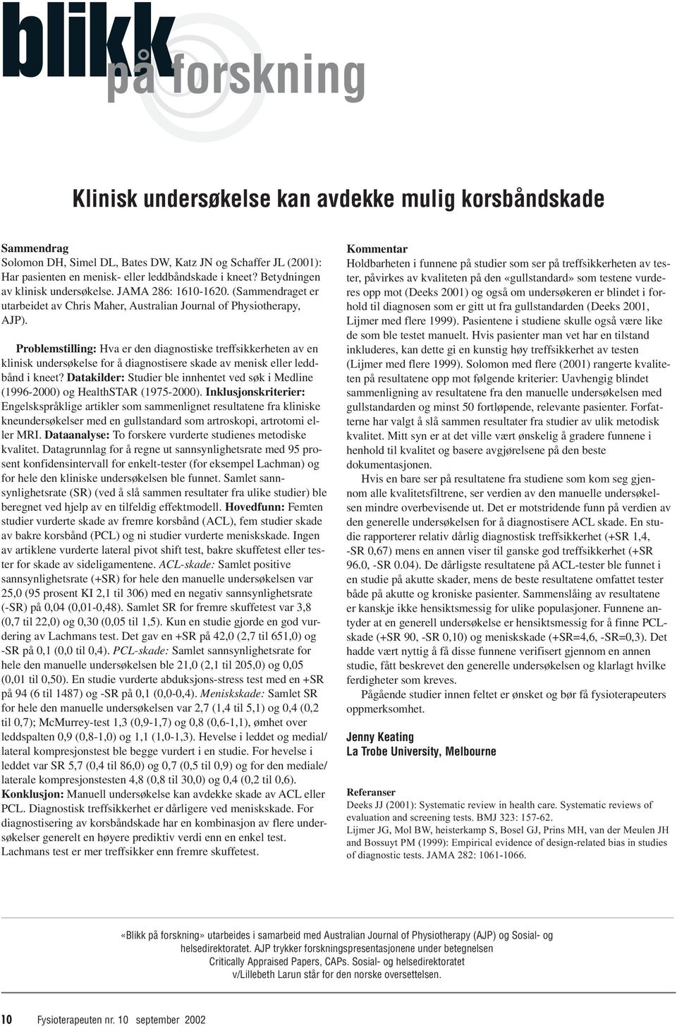 Problemstilling: Hva er den diagnostiske treffsikkerheten av en klinisk undersøkelse for å diagnostisere skade av menisk eller leddbånd i kneet?