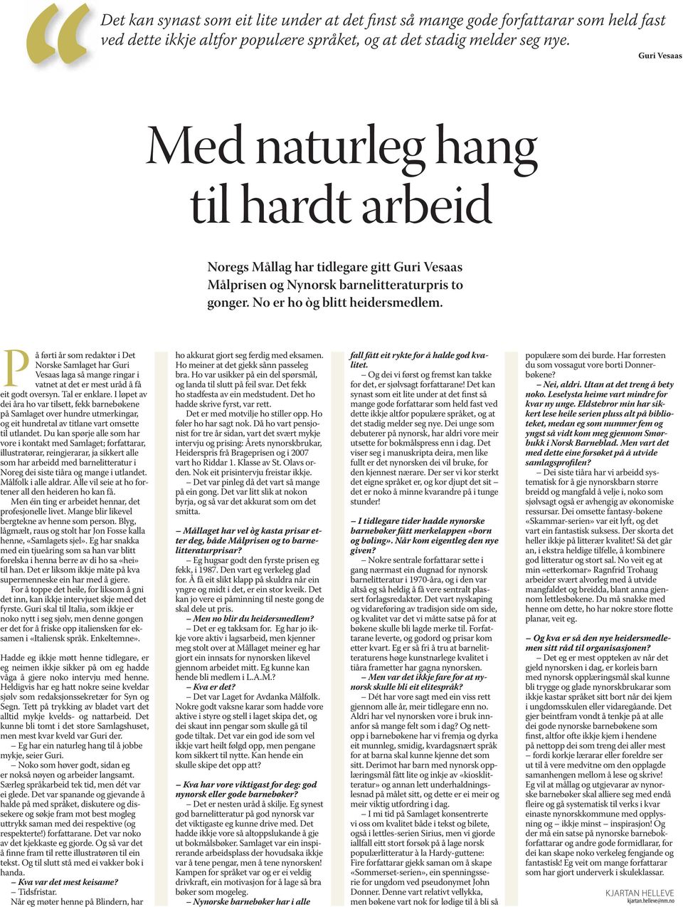 På førti år som redaktør i Det Norske Samlaget har Guri Vesaas laga så mange ringar i vatnet at det er mest uråd å få eit godt oversyn. Tal er enklare.