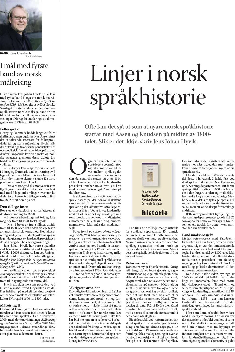 Fyrste bandet i denne nyskrivne og illustrerte norske målsoga handlar om tilhøvet mellom språk og nasjonale førestellingar i Noreg frå etableringa av allmugeskolane i 1739 fram til 1868.