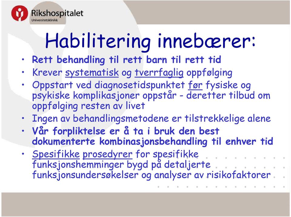 behandlingsmetodene er tilstrekkelige alene Vår forpliktelse er å ta i bruk den best dokumenterte kombinasjonsbehandling til