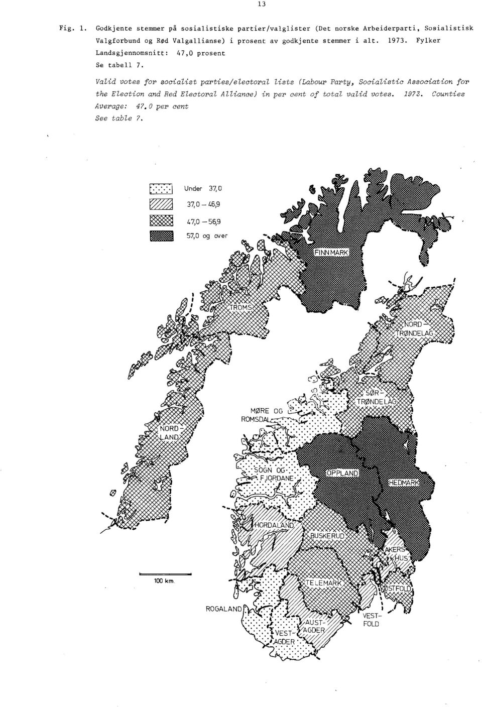 prosent av godkjente stemmer i alt. 973. Fylker Landsgjennomsnitt: 47,0 prosent Se tabell 7.