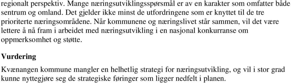 Når kommunene og næringslivet står sammen, vil det være lettere å nå fram i arbeidet med næringsutvikling i en nasjonal konkurranse