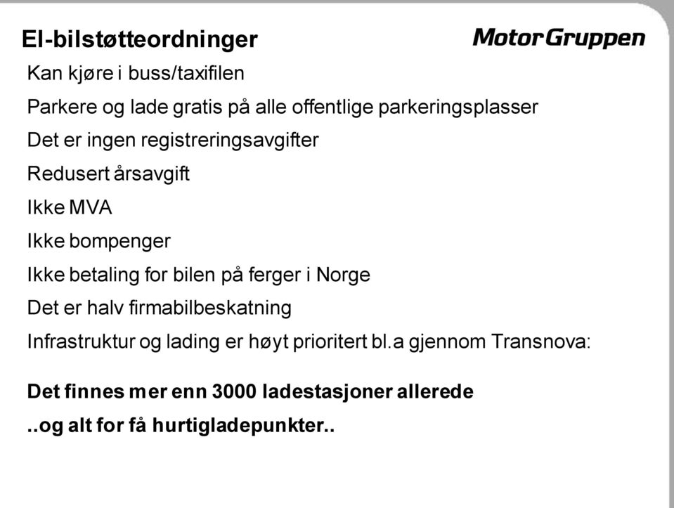 betaling for bilen på ferger i Norge Det er halv firmabilbeskatning Infrastruktur og lading er høyt