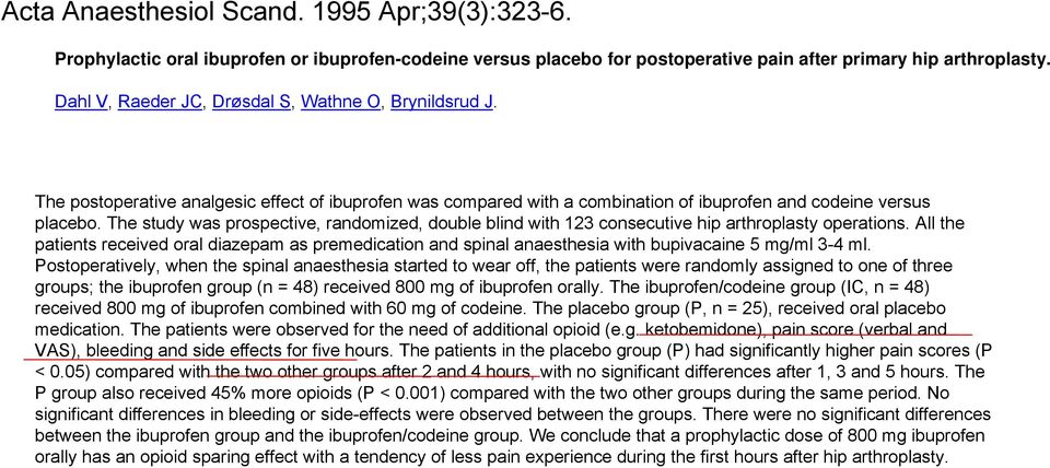 The study was prospective, randomized, double blind with 123 consecutive hip arthroplasty operations.