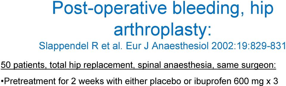 Pretreatment for 2 weeks with either placebo or ibuprofen 600 mg x 3 Ibuprofen (n=17) Placebo (n=19)