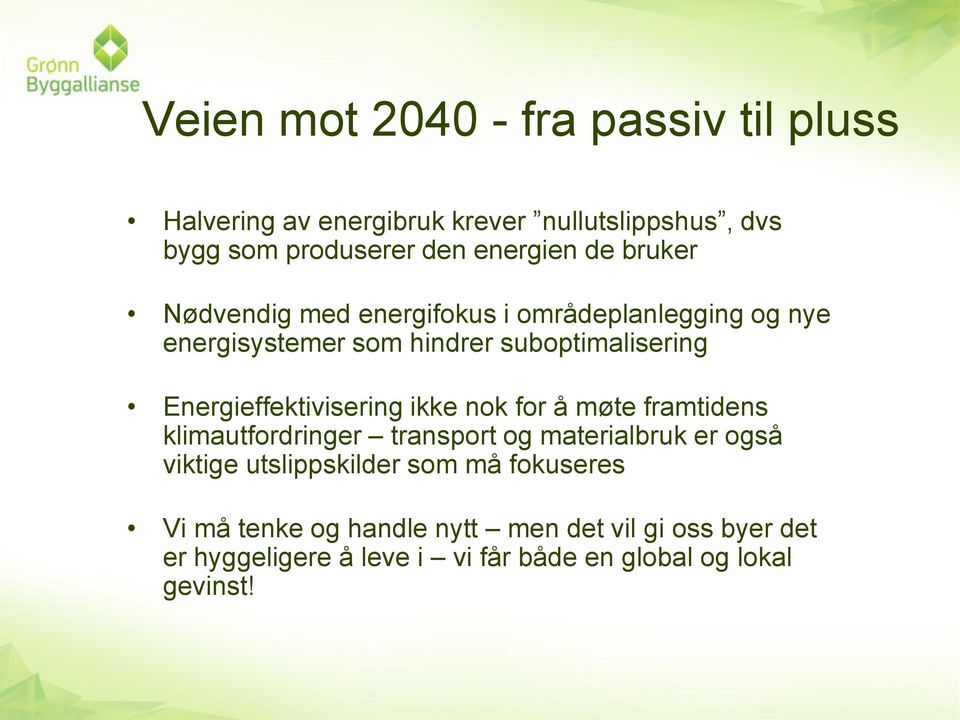 Energieffektivisering ikke nok for å møte framtidens klimautfordringer transport og materialbruk er også viktige