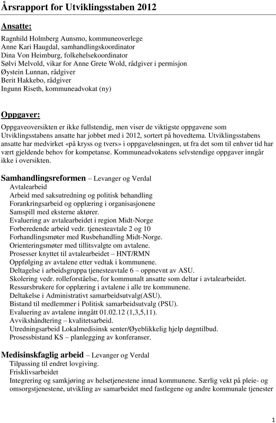 oppgavene som Utviklingsstabens ansatte har jobbet med i 2012, sortert på hovedtema.