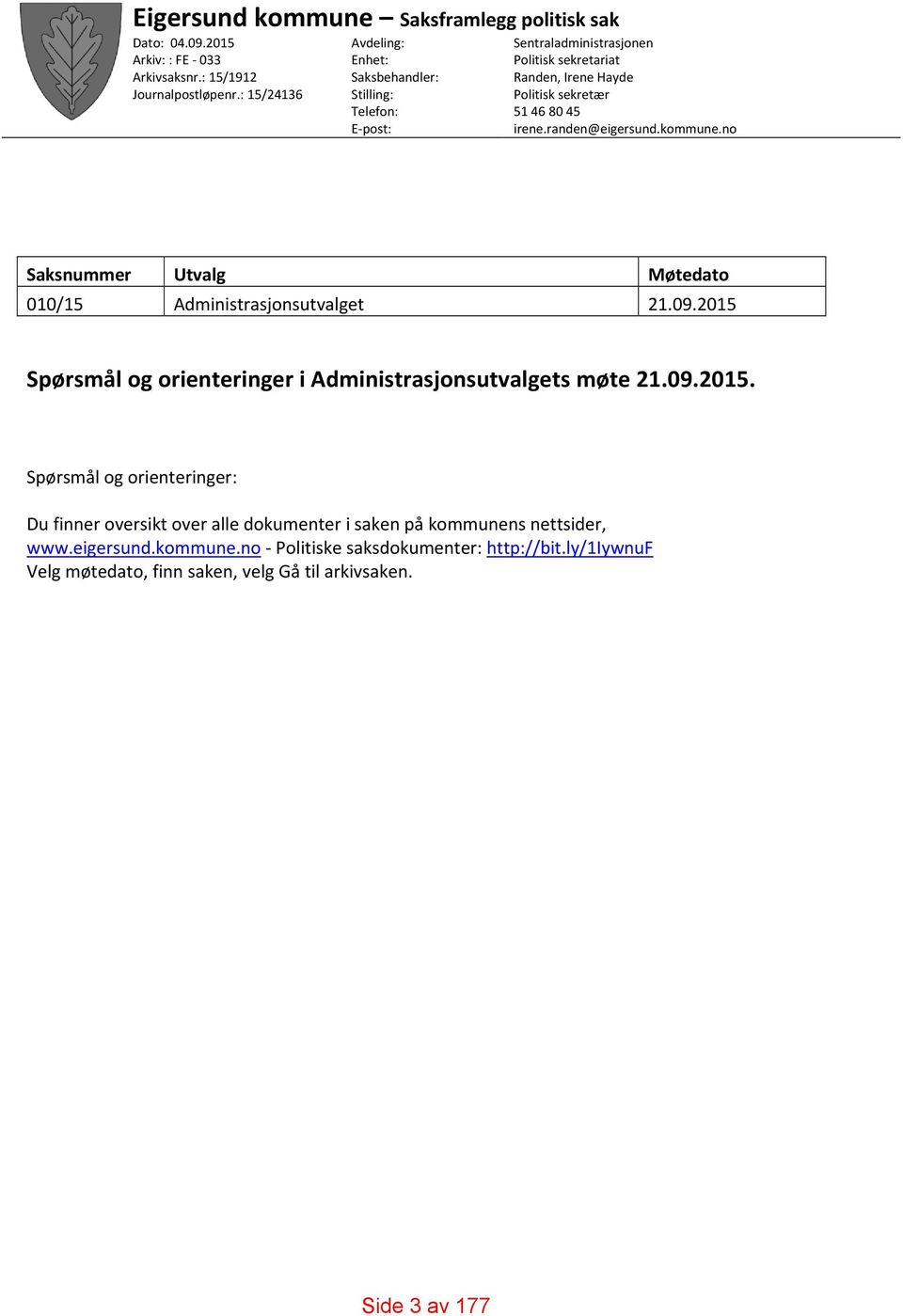 randen@eigersund.kommune.no Saksnummer Utvalg Møtedato 010/15 Administrasjonsutvalget 21.09.2015 