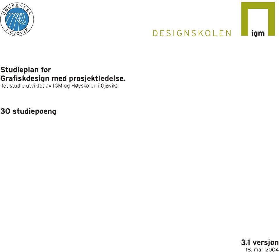 (et studie utviklet av IGM og Høyskolen