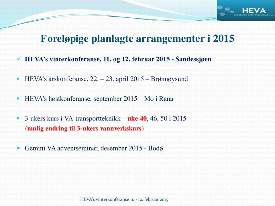 april 2015 Brønnøysund HEVA s høstkonferanse, september 2015 Mo i Rana 3-ukers kurs i